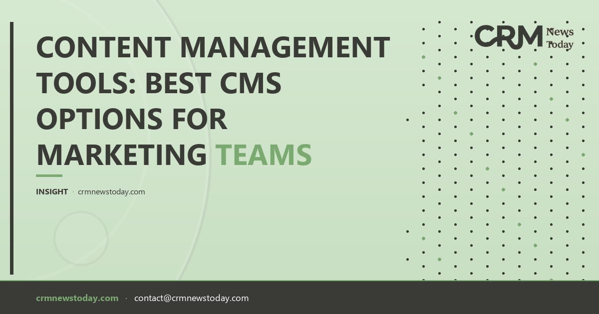 Content Management Tools: Best CMS Options for Marketing Teams - CRM ...