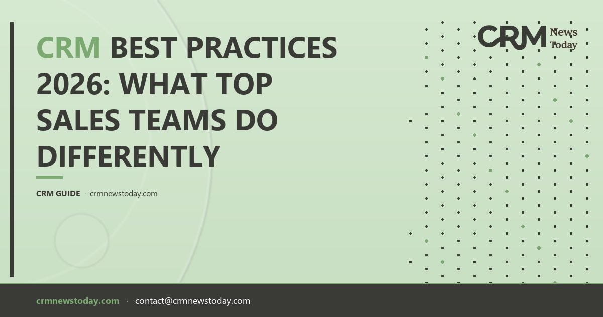 CRM Best Practices 2026: What Top Sales Teams Do Differently - CRM ...