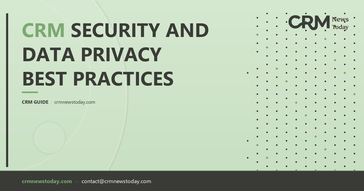CRM Security and Data Privacy Best Practices - CRM Analysis & News ...