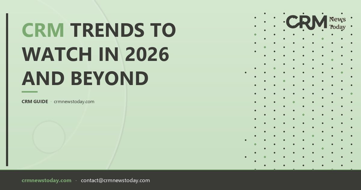 CRM Trends to Watch in 2026 and Beyond - CRM Analysis & News - CRM News ...