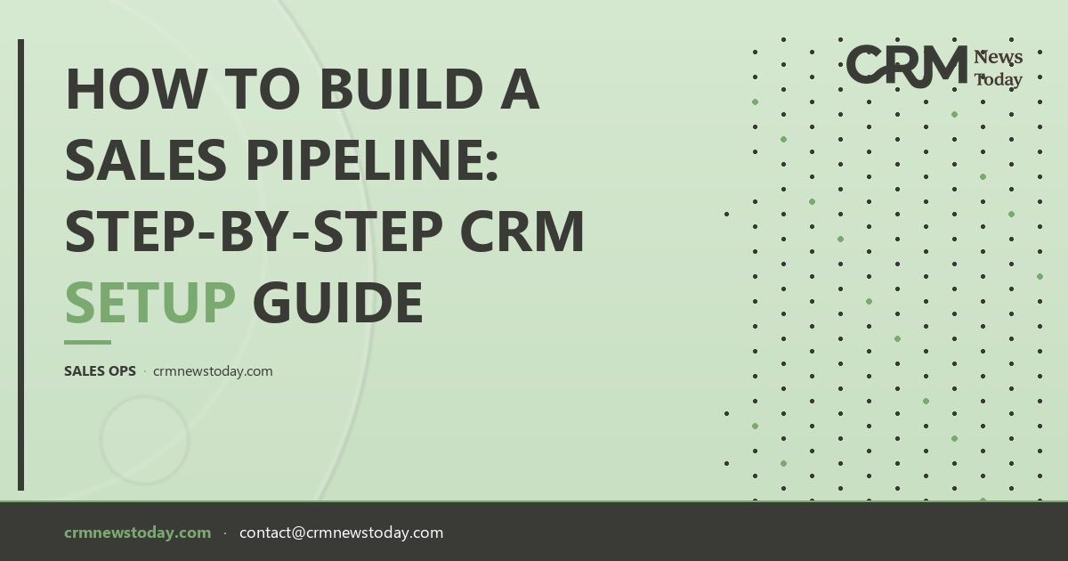 How to Build a Sales Pipeline: Step-by-Step CRM Setup Guide - CRM ...