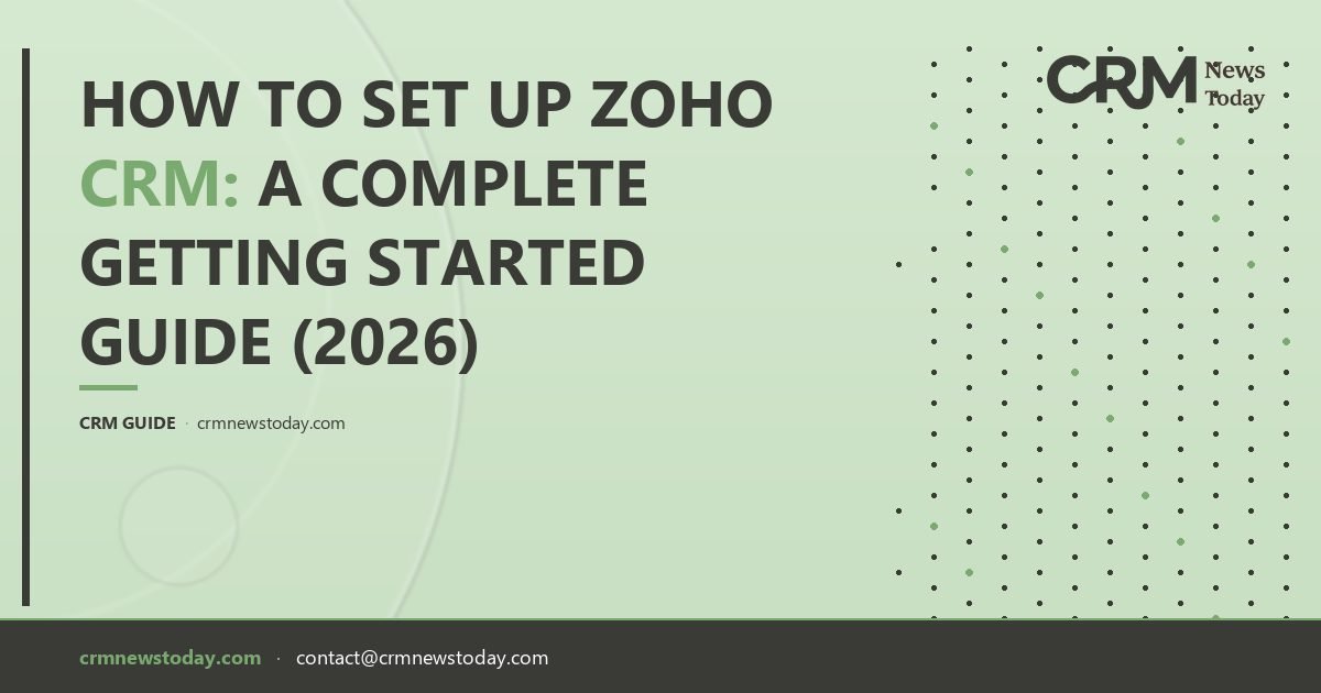 How to Set Up Zoho CRM: A Complete Getting Started Guide (2026) - CRM ...