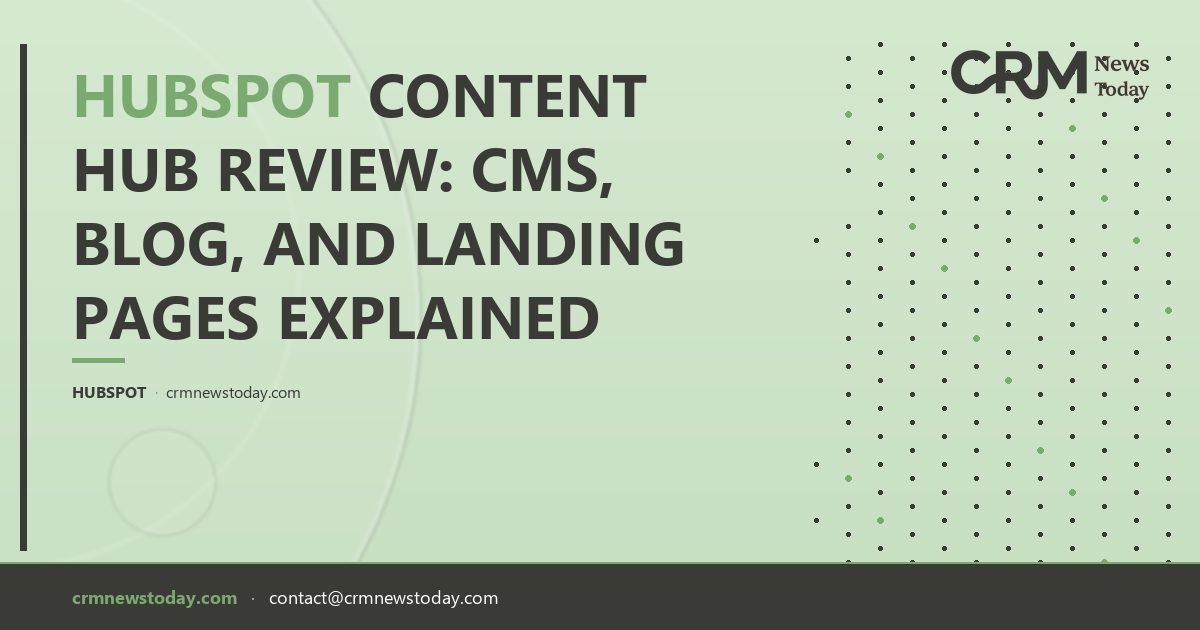 HubSpot Content Hub Review: CMS, Blog, and Landing Pages Explained ...