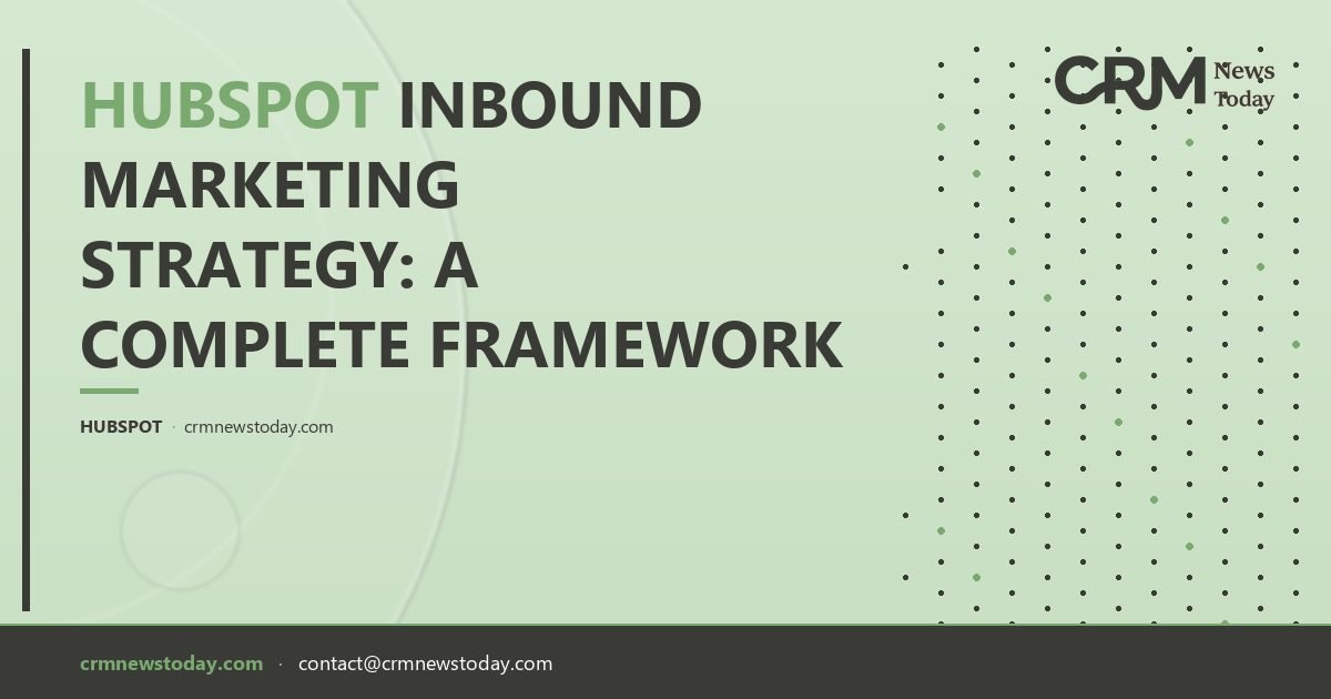 HubSpot Inbound Marketing Strategy: A Complete Framework - CRM Analysis ...