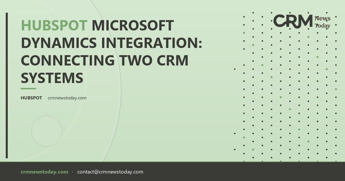 HubSpot Microsoft Dynamics Integration: Connecting Two CRM Systems ...