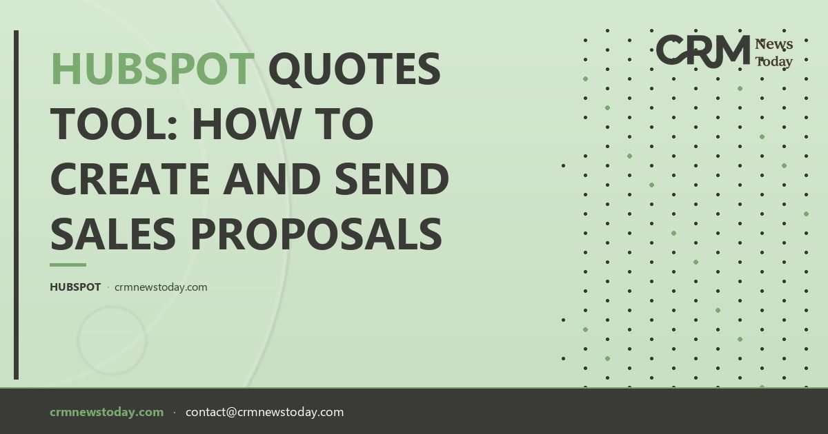 HubSpot Quotes Tool: How to Create and Send Sales Proposals - CRM ...