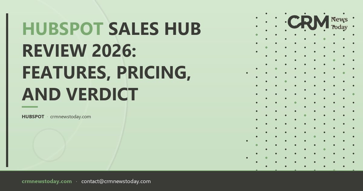 HubSpot Sales Hub Review 2026: Features, Pricing, and Verdict - CRM ...