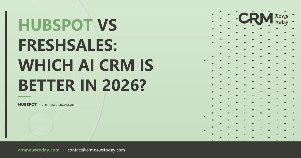 HubSpot vs Freshsales: Which AI CRM Is Better in 2026? - CRM Analysis ...