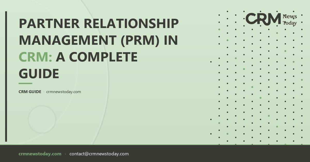 Partner Relationship Management (PRM) in CRM: A Complete Guide - CRM ...