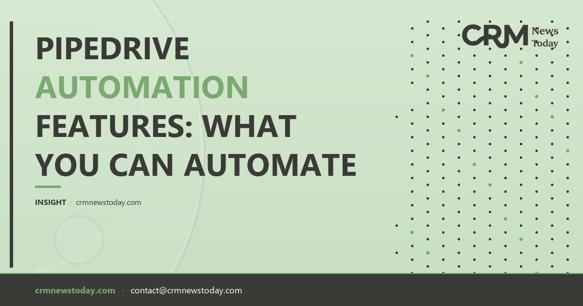 Pipedrive Automation Features: What You Can Automate - CRM Analysis ...