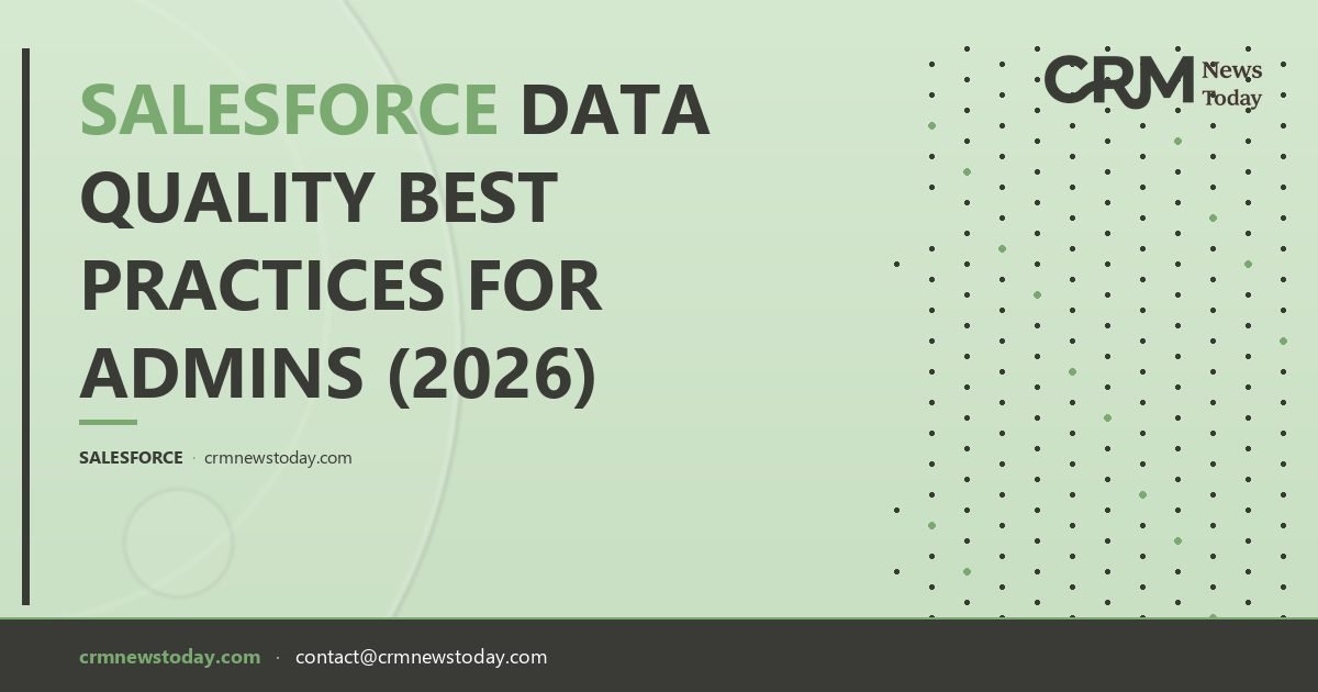 Salesforce Data Quality Best Practices for Admins (2026) - CRM Analysis ...