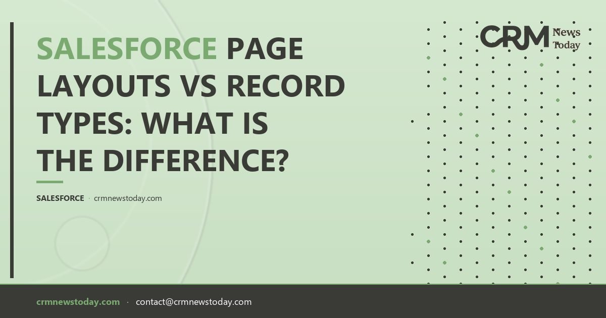 Salesforce Page Layouts vs Record Types: What Is the Difference? - CRM ...