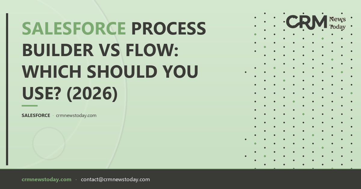 Salesforce Process Builder vs Flow: Which Should You Use? (2026) - CRM ...
